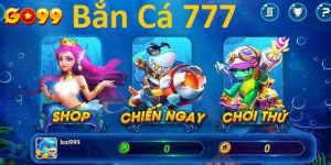 Vua bắn cá 777 – Tựa game bắn cá hấp dẫn nhất tại GO99